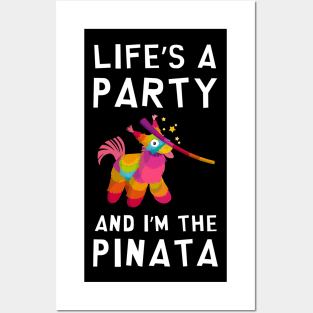 Life's a Party and I'm the Pinata Funny Joke Sarcastic Party Posters and Art